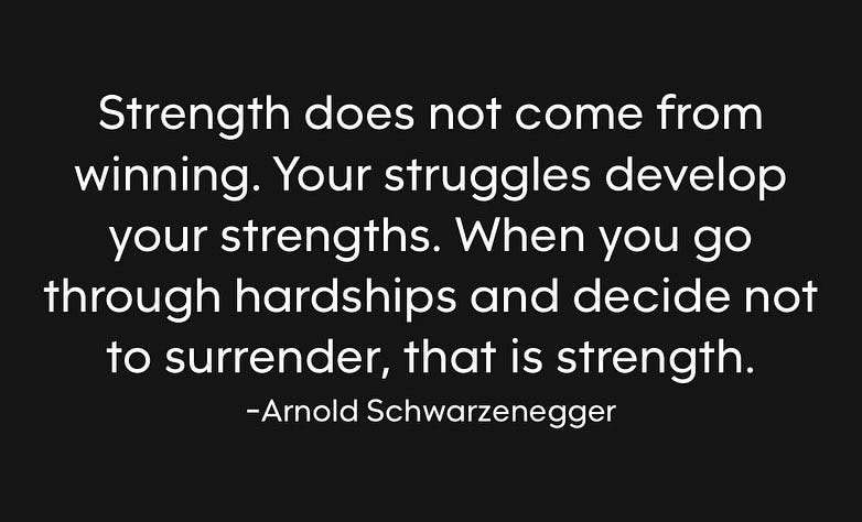 Photo by Stan R. Mitchell, author and podcaster on February 20, 2024. May be an image of text that says 'Strength does not come from winning. Your struggles develop your strengths. When you go through hardships and decide not to surrender, that is strength. -Arnold Schwarzenegger'.