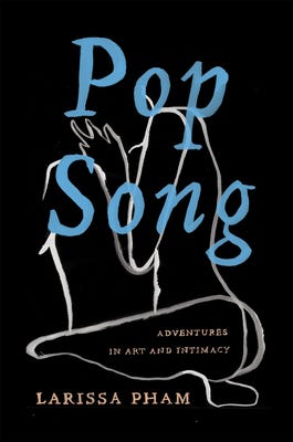 Pop Song: Adventures in Art & Intimacy by Larissa Pham | Goodreads