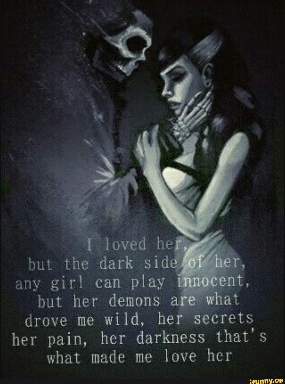 But the dark Sid; any girl can play but her demons . Q5 wild, he *secrets  her pain, her darkness that' s what made me love her - iFunny | Dark soul
