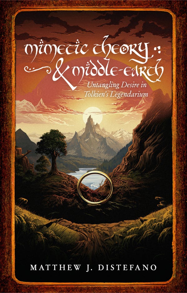 “Mimetic Theory & Middle-Earth: Untangling Desire In Tolkien’s Legendarium”