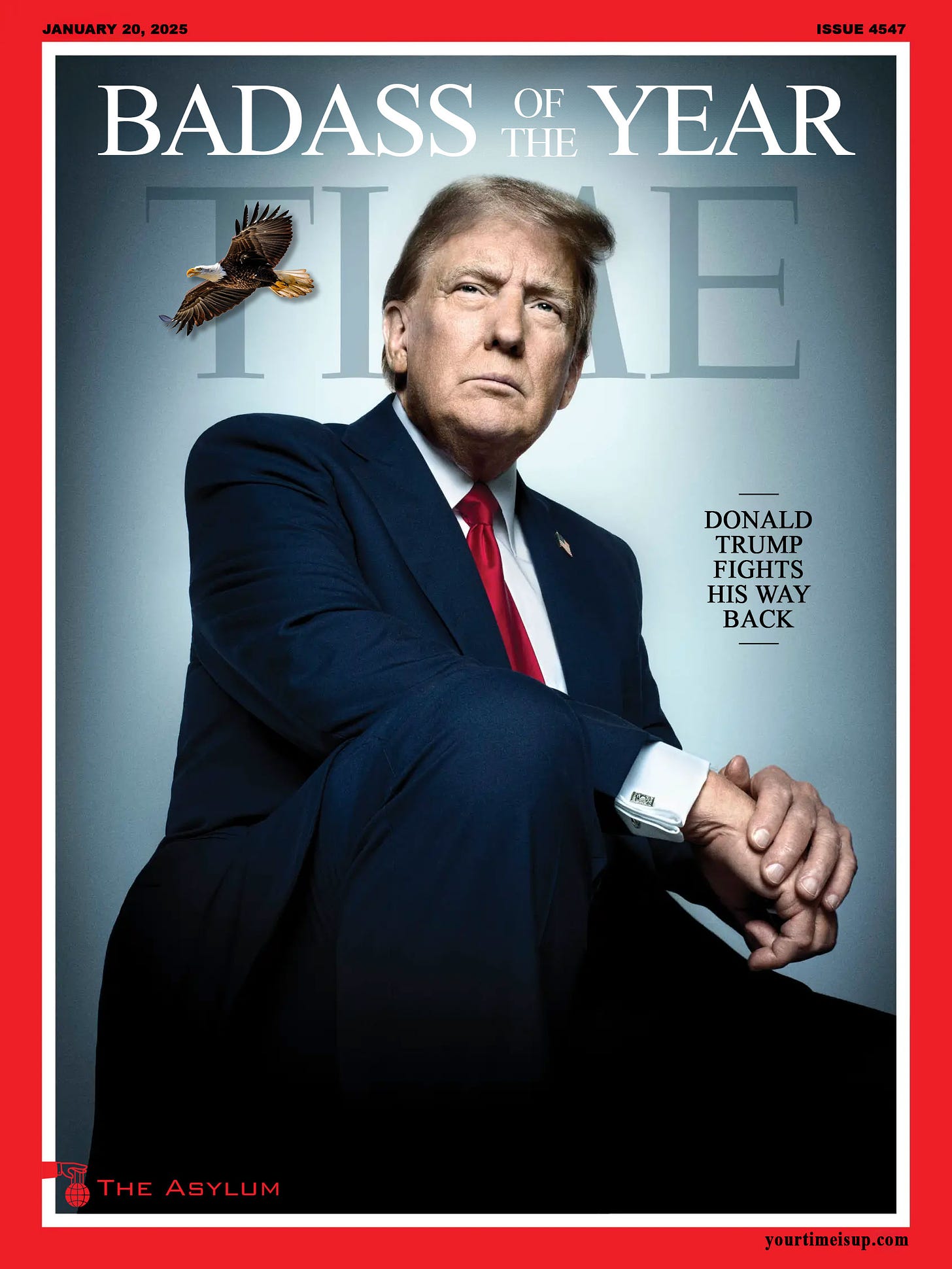 Time Cover Parody: January 20, 2025, Issue 4547, Badass of the Year. TIME. Donald Trump Fights His Way Back. yourtimeisup.com