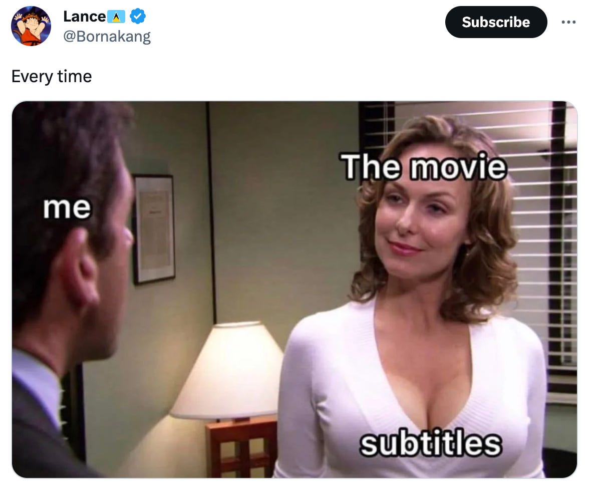 Tweet from Lance (@bornakang) that says "every time" and is a meme from the office of Ryan talking to Jan. Ryan's head says "me", Jan's says "the movie" and Jan's EXTREMELY PROMINENT BOOBS say "subtitles"