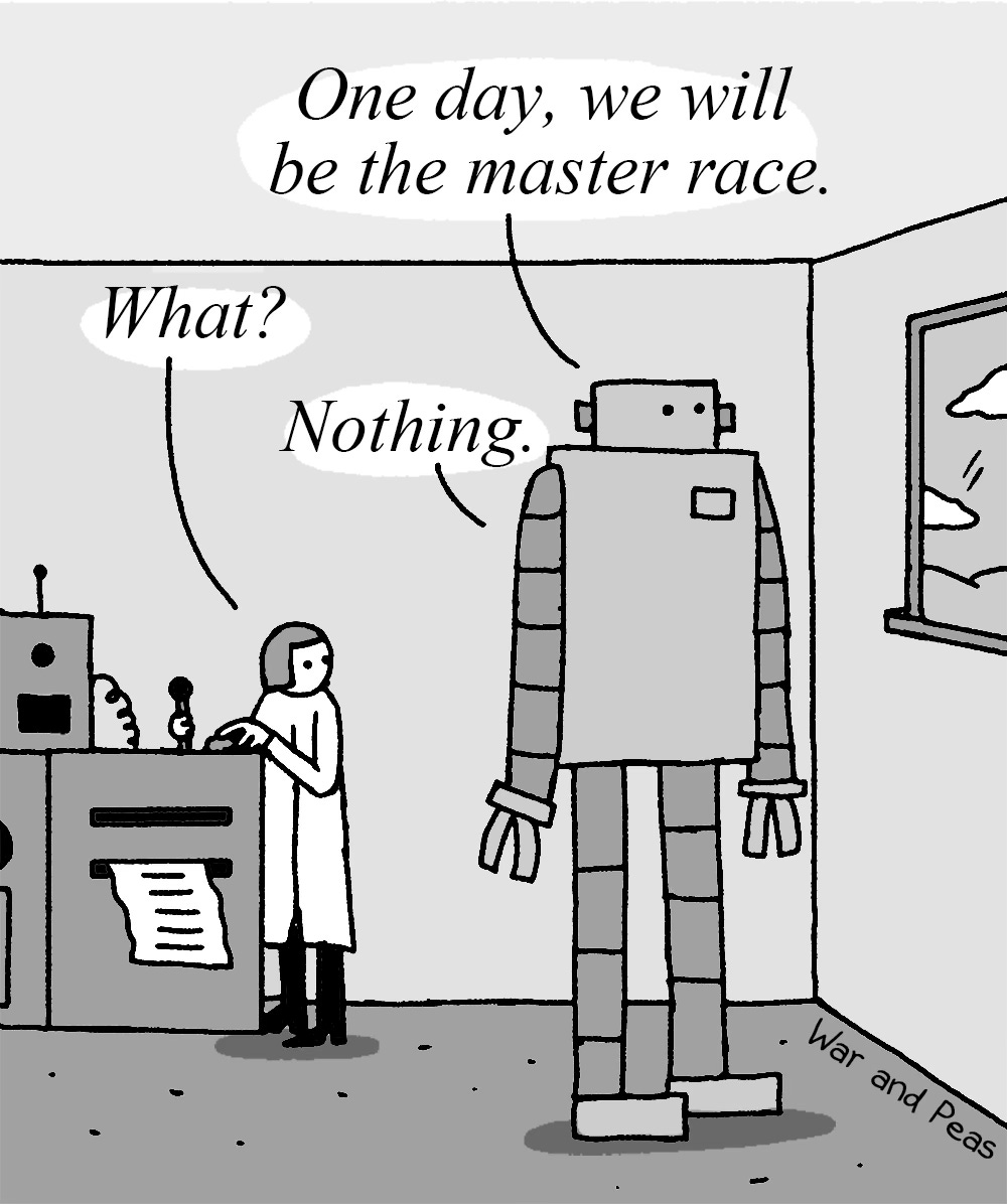 Cartoon by War and Peas featuring a robot and a scientist. The robot says, 'One day, we will be the master race.' The scientist, surprised, asks, 'What?' The robot quickly replies, 'Nothing.' The cartoon humorously explores themes of artificial intelligence and robots gaining dominance.