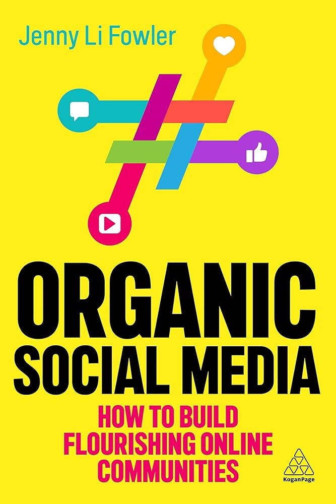 Organic Social Media: How to Build Flourishing Online Communities: Fowler, Jenny  Li: 9781398612990: Books - Amazon.ca