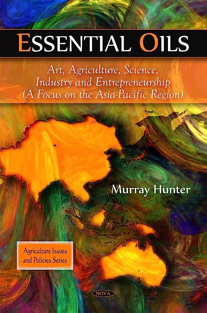 Essential Oils: Art, Agriculture, Science, Industry and Entrepreneurship: a  Focus on the Asia-pacific Region (Agriculture Issues and Policies): Murray  Hunter: 9781607418658: Amazon.com: Books