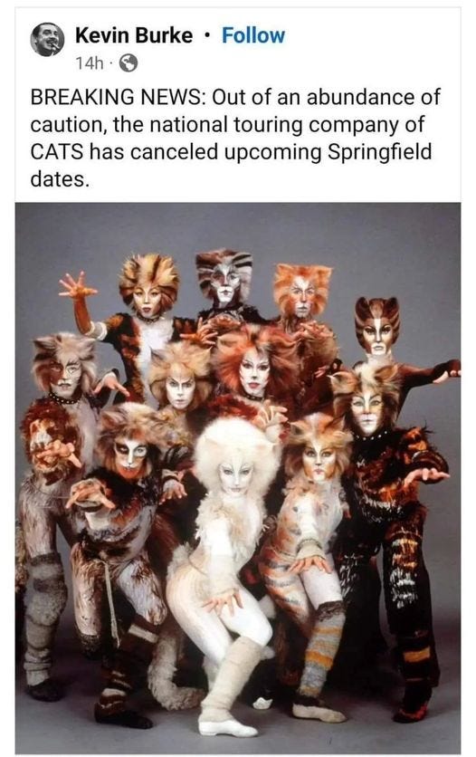 May be an image of ‎1 person and ‎text that says '‎Kevin Burke 14h Follow BREAKING NEWS: Out of an abundance of caution, the national touring company of CATS has canceled upcoming Springfield dates. ل か‎'‎‎