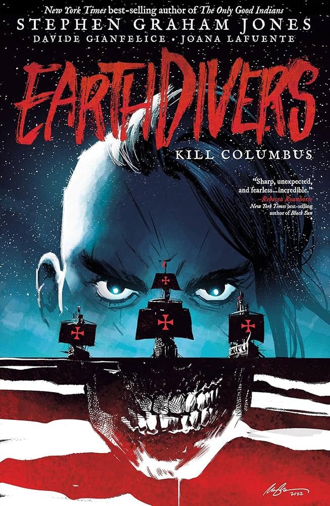 Earthdivers, Vol. 1: Kill Columbus: Jones, Stephen Graham, Gianfelice,  Davide, Albuquerque, Rafael, Lafuente, Joana: 9798887240459: Amazon.com:  Books