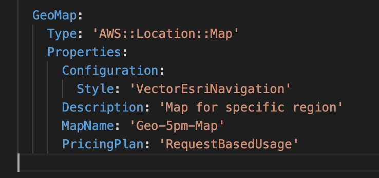   GeoMap:     Type: 'AWS::Location::Map'     Properties:       Configuration:         Style: 'VectorEsriNavigation'       Description: 'Map for specific region'       MapName: 'Geo-5pm-Map'       PricingPlan: 'RequestBasedUsage'