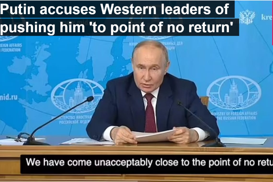 UPDATED 1:08 PM EDT -- Putin: The West is Pushing World &quot;To the point of no return&quot; - Lays out Terms for Ukraine PEACE