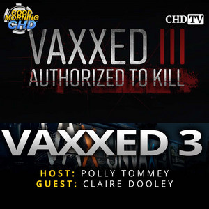 Vaxxed 3 With Polly Tommey and Claire Dooley - Good Morning CHD | Podcast  on Spotify