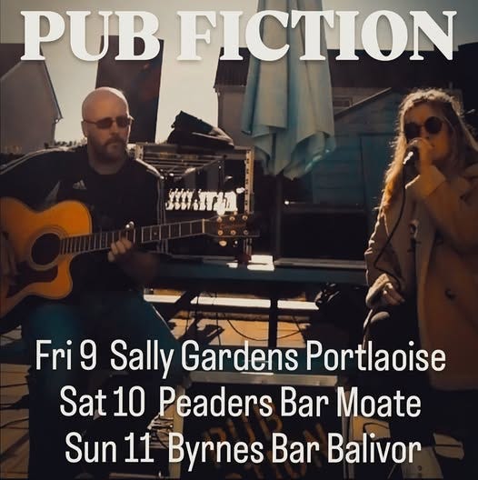 May be an image of 2 people, guitar and text that says "PUB FICTION MymTA Fri 9 Sally Gardens Portlaoise Sat10 10 Peaders Bar Moate Sun 11 Byrnes Bar Balivor"
