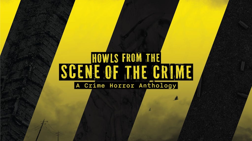 Project image for Howls from the Scene of the Crime: A Crime Horror Anthology