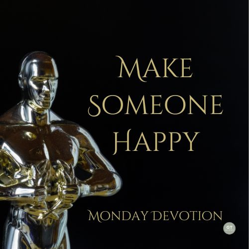 Make Someone Happy, Monday Devotion by Gary Thomas