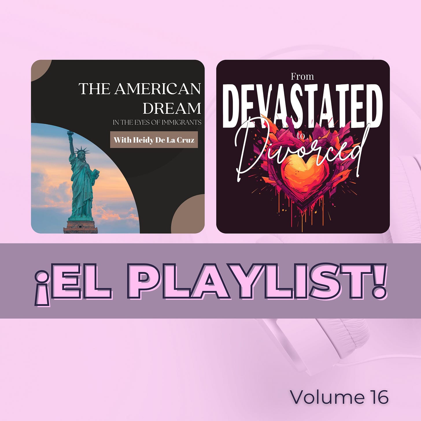 2 podcast covers next to each other against a pink background of a set of headphones, above the banner ¡El Playlist! volume 16