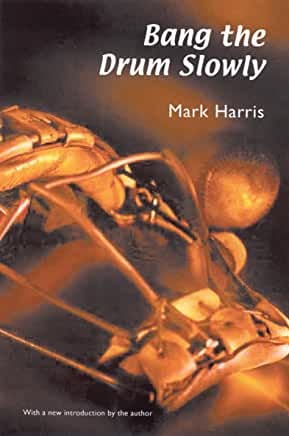 Bang The Drum Slowly by Mark Harris