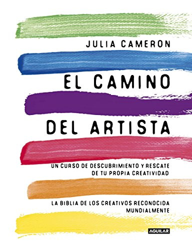 El camino del artista: Un curso de descubrimiento y rescate de tu propia  creatividad eBook : Cameron, Julia: Amazon.com.mx: Tienda Kindle