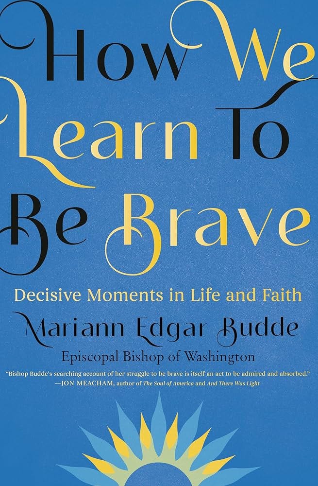 How We Learn to Be Brave: Decisive Moments in Life and Faith: Edgar Budde,  Mariann: 9780593539217: Amazon.com: Books