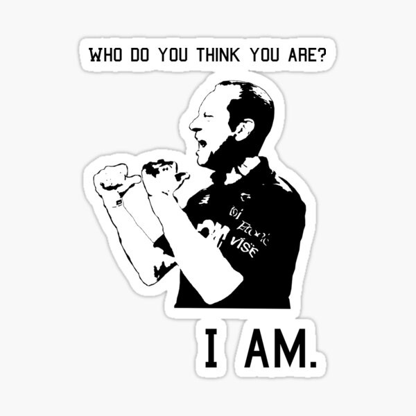 Who do you think you are? I am. Hilarious Meme" Sticker for Sale by  MusicAndPower | Redbubble
