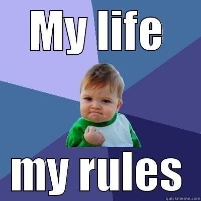 my lfe my rule - MY LIFE MY RULES Success Kid