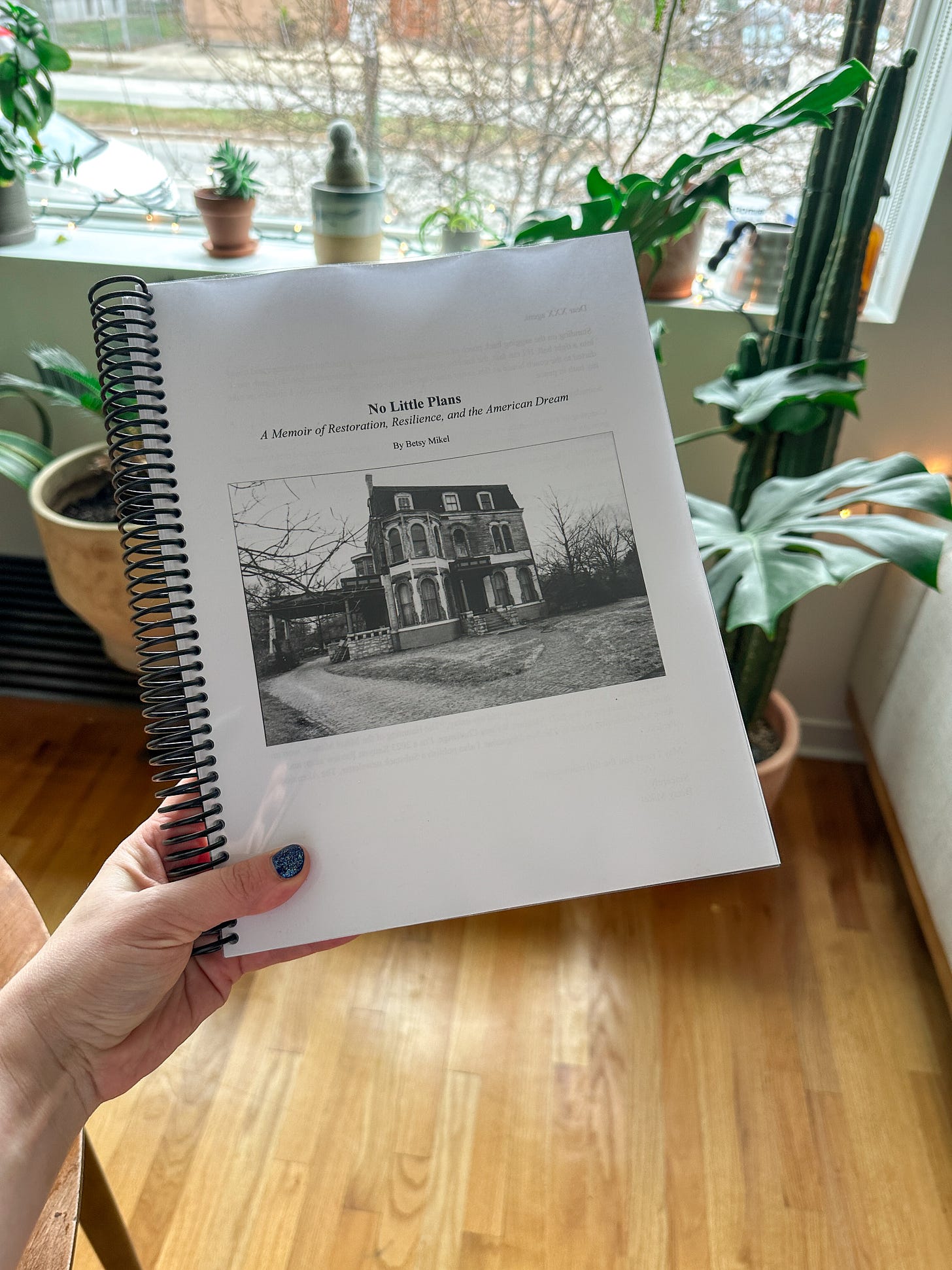 Spiral-bound manuscript with photo of old house and title "No Little Plans: A Memoir of Restoration, Resilience, and the American Dream"