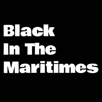 Podcast cover art for Black in The Maritimes - Hosted by ECG Media - @blackcanadiancreators