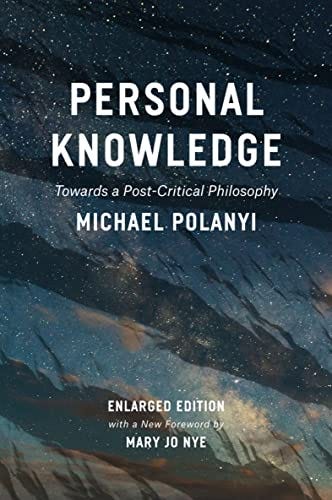 Personal Knowledge: Towards a Post-Critical Philosophy by [Michael Polanyi, Mary Jo Nye]