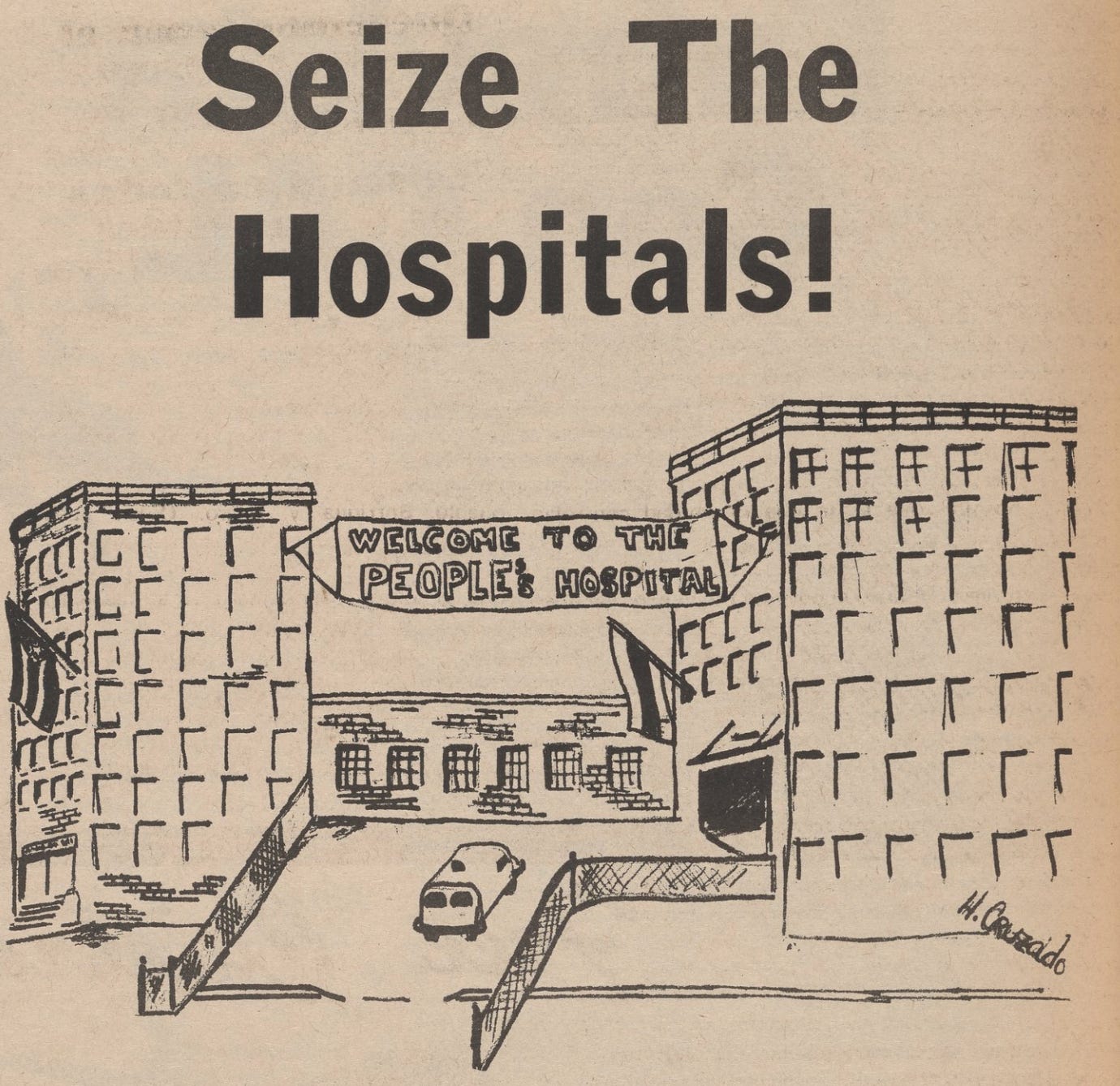 On a yellowing newspaper, a drawing shows a hospital with a large banner hanging from two of its buildings that read WELCOME TO THE PEOPLE’S HOSPITAL. Text above the drawing says SEIZE THE HOSPITALS!