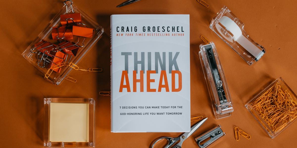 Think Ahead - Craig Groeschel