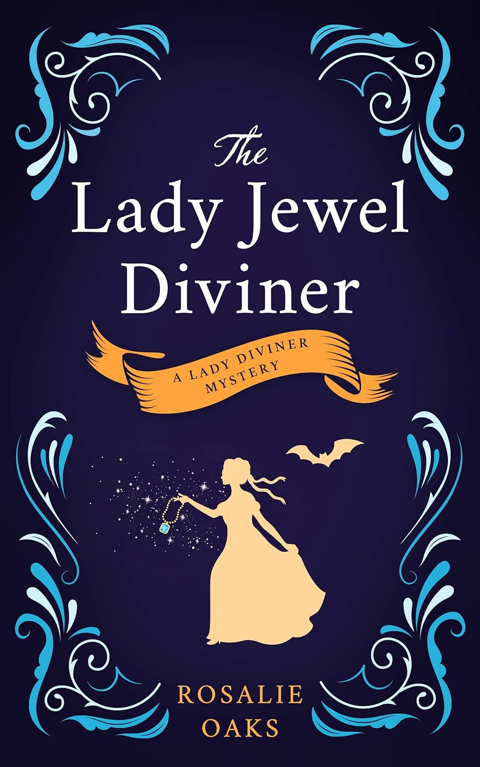 Book cover of The Lady Jewel Diviner by Rosalie Oaks, dark blue background with the silhouette of a young woman in a long dress holding a necklace, with a bat flying next to her