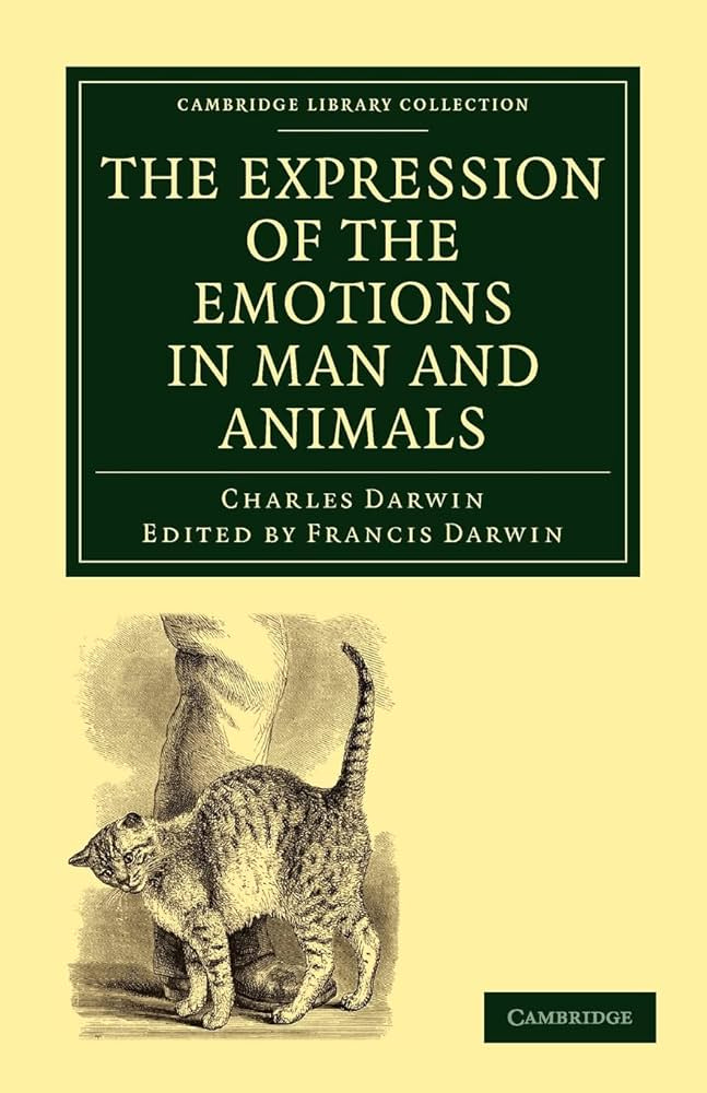 The Expression of the Emotions in Man and Animals (Cambridge Library  Collection - Darwin, Evolution and Genetics)