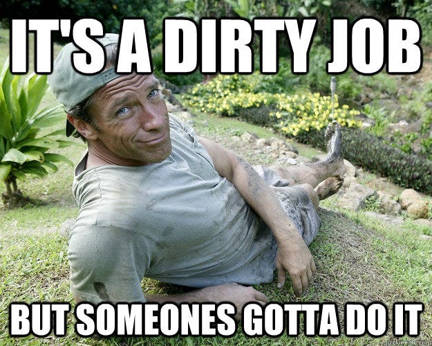 It's a dirty job but someones gotta do it - It's a dirty job but someones gotta do it  Misc