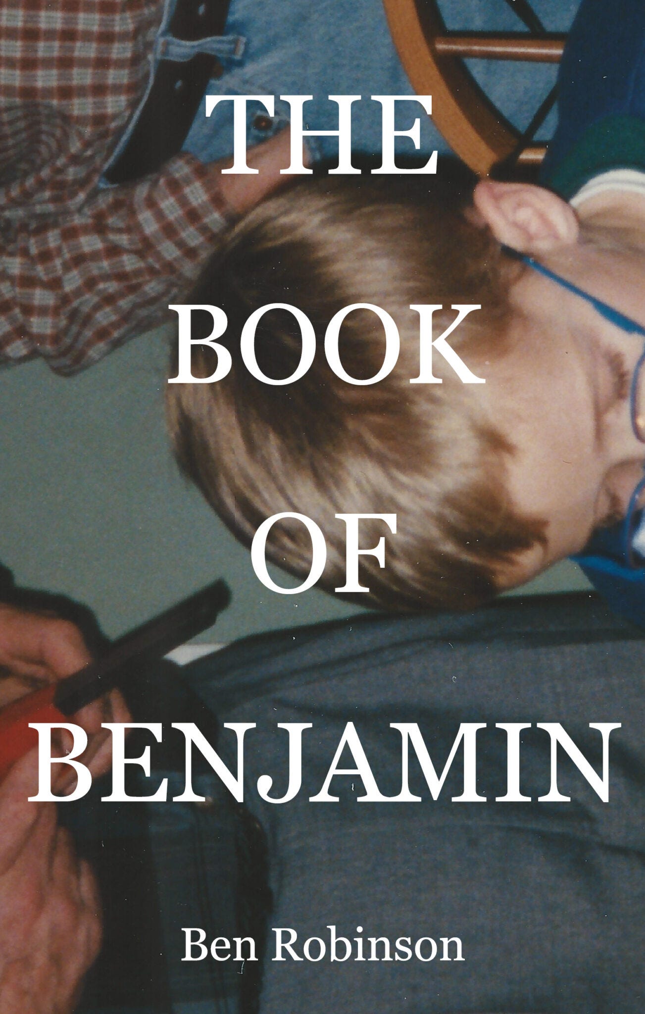 The Book of Benjamin by Ben Robinson