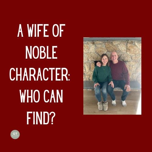 A Wife of Noble Character: Who Can Find? a blog by Gary Thomas