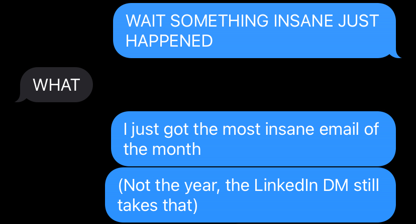 Screenshot of text bubbles discussing an "insane email" the sender just received, compared to a LinkedIn DM that still wins as the most insane email of the year.