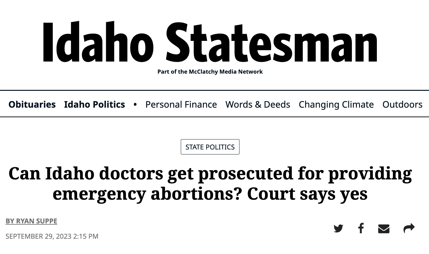 Idaho Statesman: Can Idaho doctors get prosecuted for providing emergency abortions? Court says yes BY RYAN SUPPE SEPTEMBER 29, 2023 2:15 PM