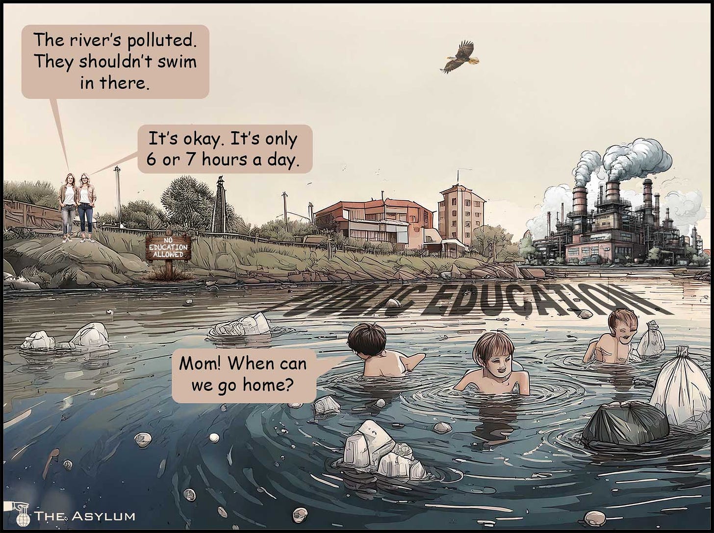 Kids swimming in a river that says PUBLIC EDUCATION on the surface. The river's polluted. They shouldn't swim in there. It's okay. It's only 6 or 7 hours a day. Mom! When can we go home?