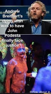 Andrew Breitbart's dying wish was to have John Podesta finally face justice  @Pink About it - iFunny Brazil