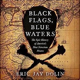 Black Flags, Blue Waters: The Epic History of America's Most Notorious ...