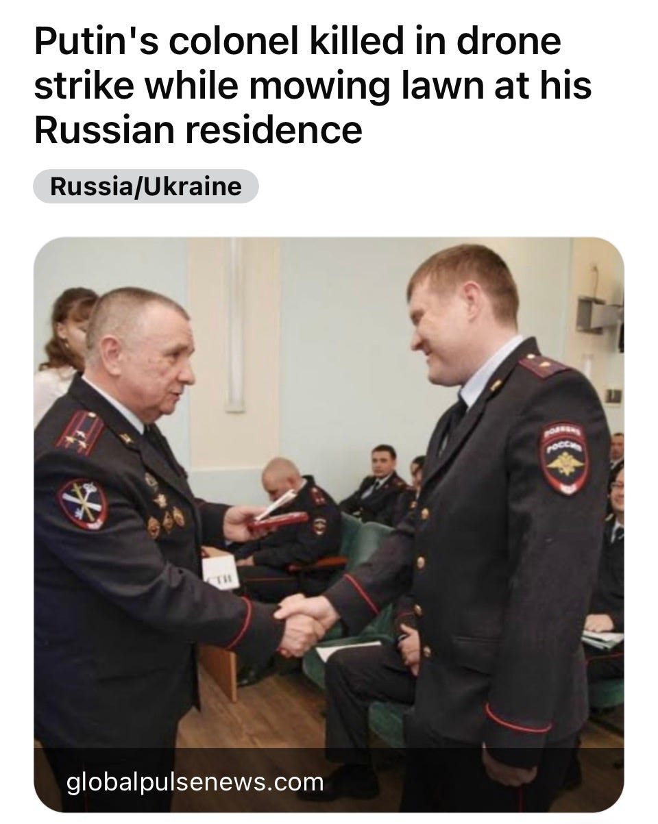 Picture of news article. Heading Putin's colonel killed in drone strike while mowing lawn at his Russian residence. And a picture of two men shaking hands