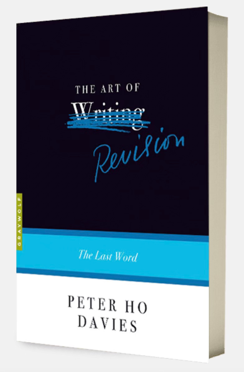 Peter Ho Davies, The Art of Revision: The Last Word (Graywolf Press, 2021)