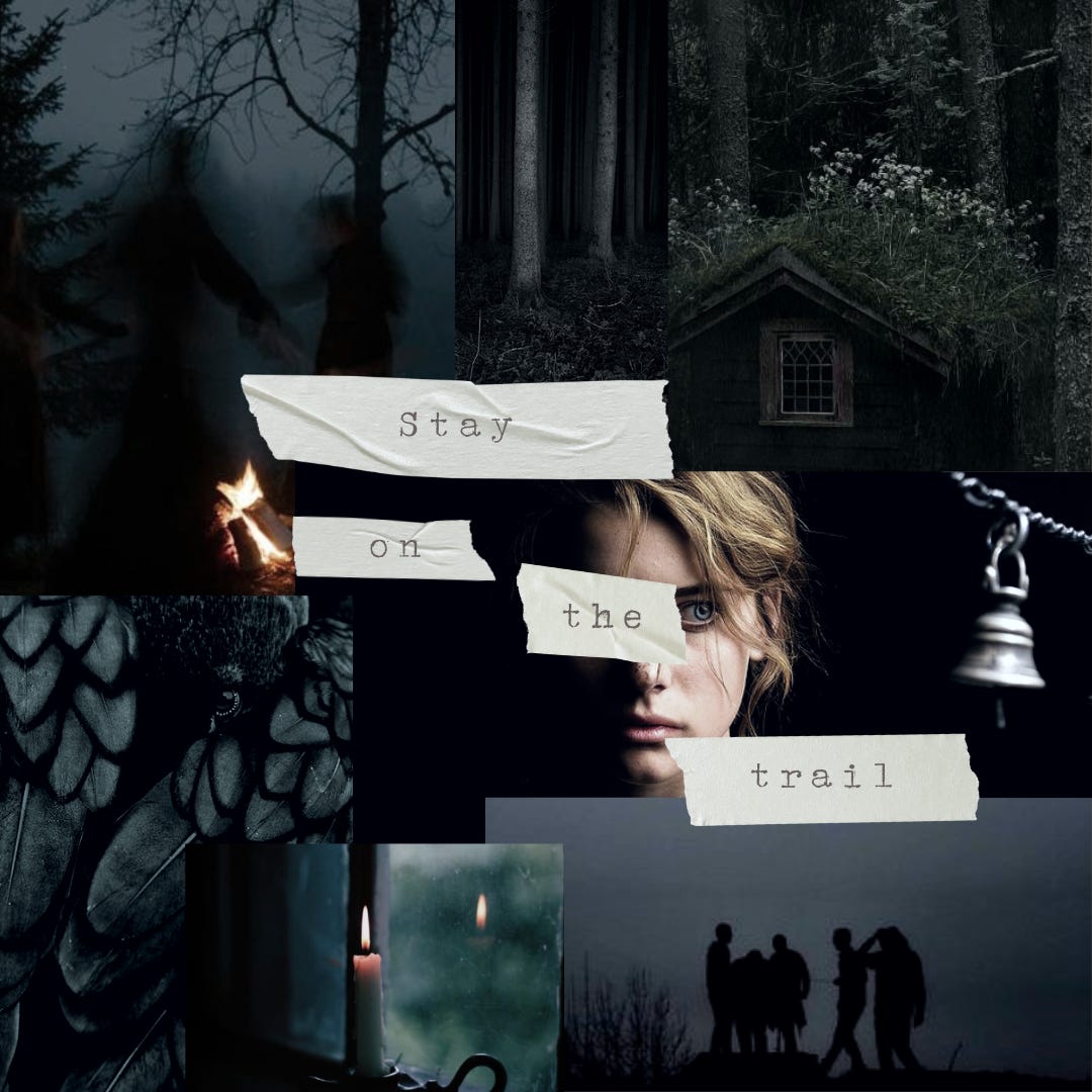 A collage mood board with: shadowy figures dancing around a dusk campfire; a near-grayscale forest at night; a house with flowers growing from its roof; a crow looking out from between its wings; one eye visible, a girl, half obscured by shadow, with blonde hair and frightened blue eyes; silver bells; a candle burning at a window; a group of shadowed teen hikers at a look-out. Overtop, the words on four pieces of paper tape: “Stay on the trail”