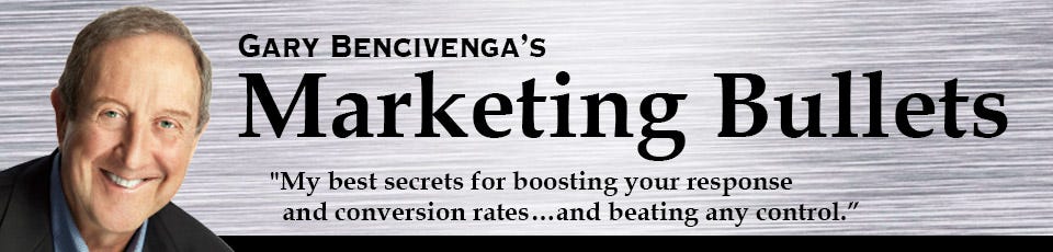 Gary Bencivenga's Marketing Tips - Best kept secrets for boosting your  marketing response and conversion rates.