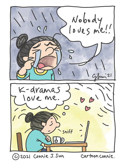 Two-panel comic of a girl with a bun, sobbing dramatically in panel one: "Nobody loves me!!" Cut-to girl, sitting in front of a laptop, a bit frayed but sedate. She thinks to herself, "K-dramas love me." Sketchbook comic strip by Connie Sun, cartoonconnie