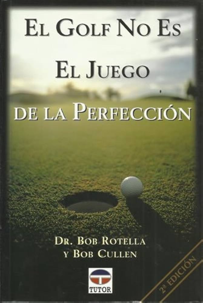 El Golf No Es el Juego de la Perfeccion / Golf Is Not a Game of Perfect  (Spanish Edition)