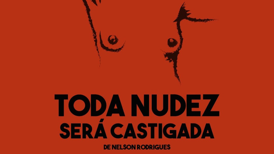TODA NUDEZ SERÁ CASTIGADA | Teatro 25 de Julho | Teatro | Porto Alegre | RS  | Brasil