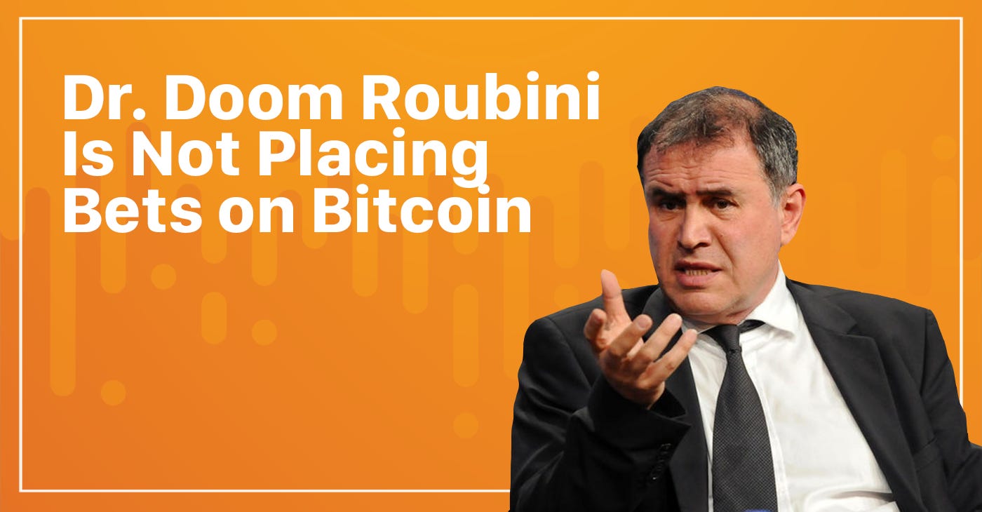 Dr. Doom Roubini Is Not Placing Bets on Bitcoin | by Sarah Benali | LODE |  Medium