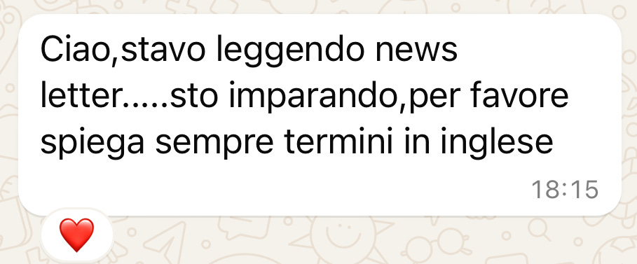 Ciao,stavo leggendo news letter.....sto imparando per favore spiega sempre termini in inglese