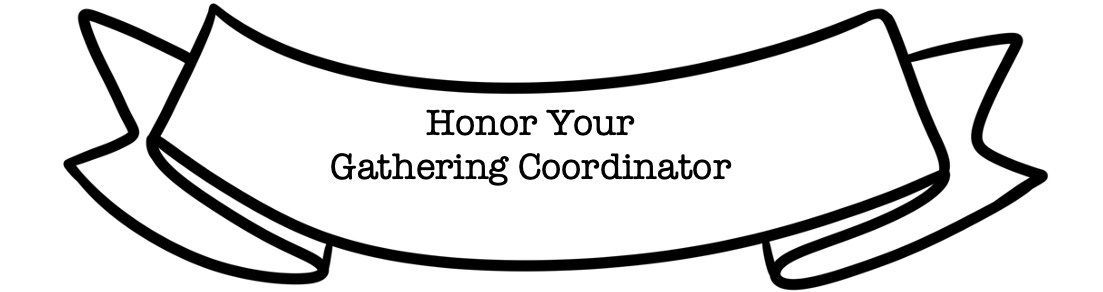 Honor Your Gathering Coordinator