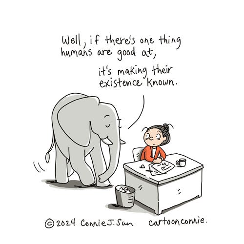 Modern Existence (2/2) Illustration of a cartoon girl with a bun sitting at a desk, with an elephant walking by behind her. The elephant turns to respond to the girl's question: "Well, if there's one thing humans are good at, it's making their existence known. Original artwork by Connie Sun, cartoonconnie, 2024