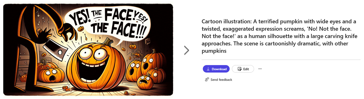 Cartoon illustration: A terrified pumpkin with wide eyes and a twisted, exaggerated expression screams, 'No! Not the face. Not the face!' as a human silhouette with a large carving knife approaches. The scene is cartoonishly dramatic, with other pumpkins